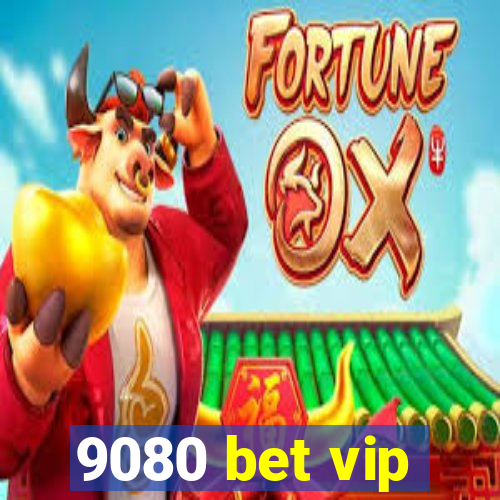 9080 bet vip